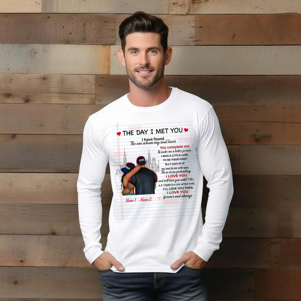 The Day I Met You I Have Found The One Whom My Soul Loves Long Sleeve Shirt Matching Shirts For Couples