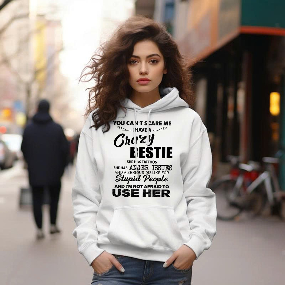You Can’t Scare Me I Have A Crazy Bestie She Has Tattoos Shirt Funny Quote Hoodie Husband Gift