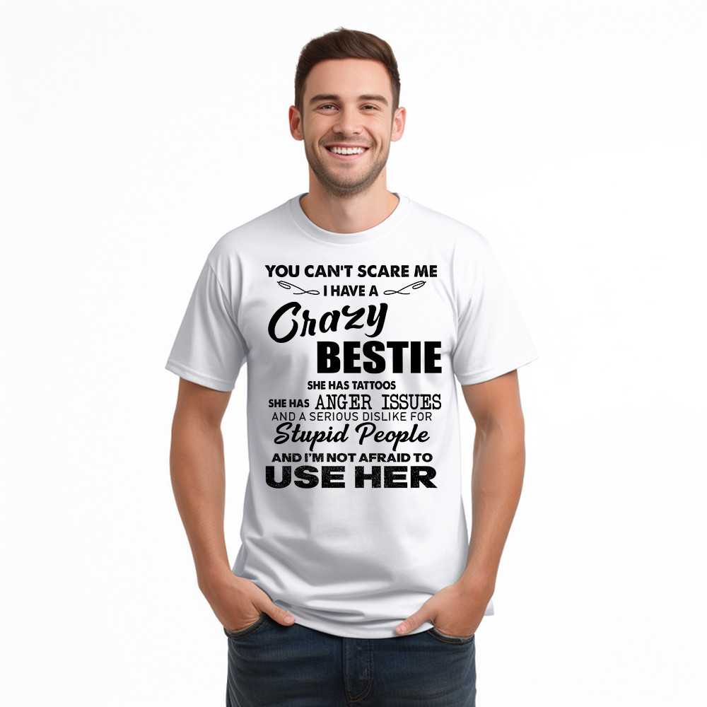 You Can’t Scare Me I Have A Crazy Bestie She Has Tattoos Shirt Funny Quote T-Shirt Husband Gift